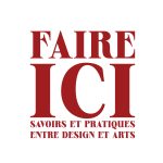 Faire ici : Pour une approche décoloniale et interdisciplinaire des savoirs et des pratiques en design, art et artisanat
