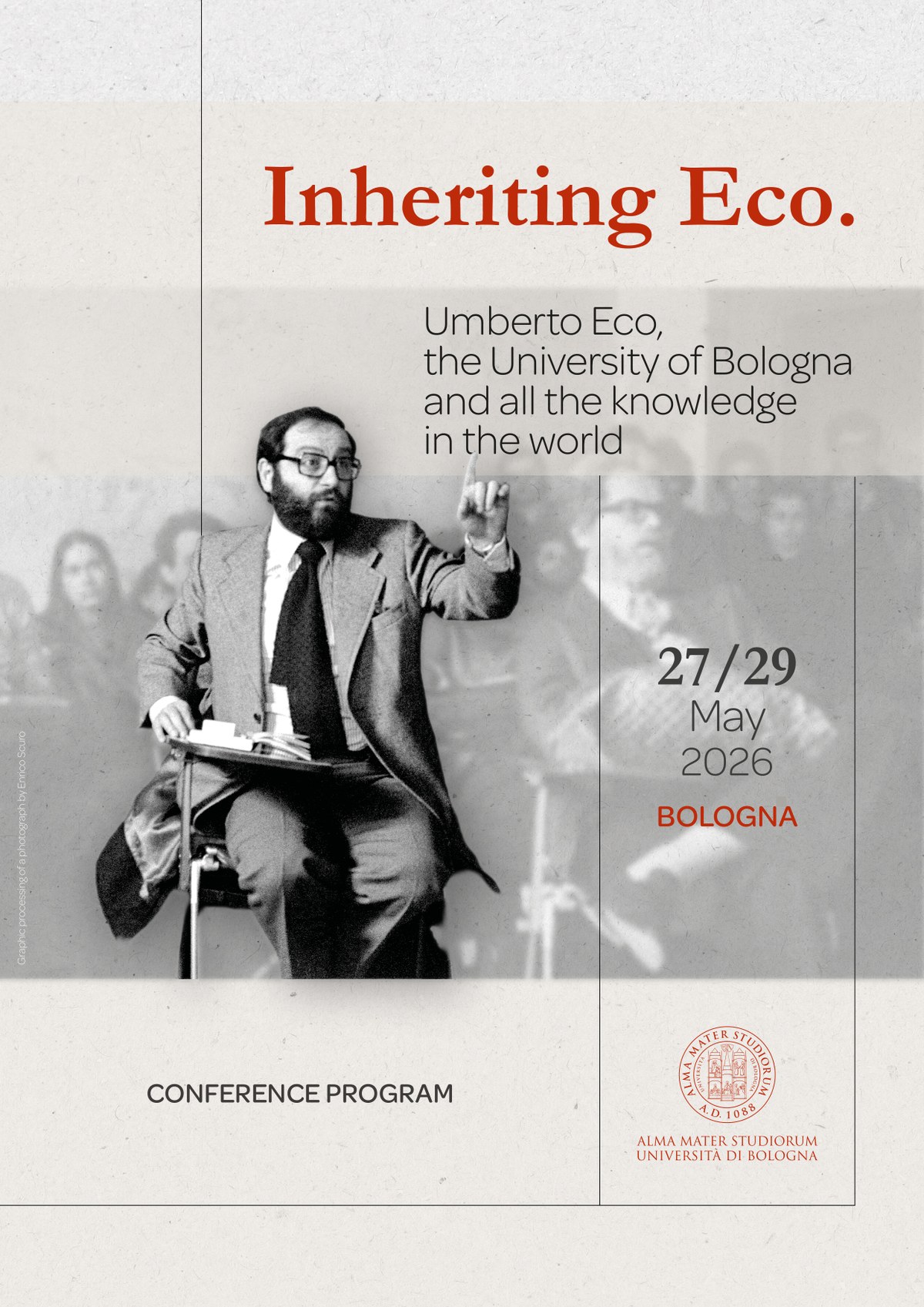 Inheriting Eco. Umberto Eco, the University of Bologna and all the knowledge in the world, 27-29/05, Alma Mater Studiorum, University of Bologna.