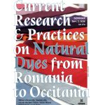 Current Research & Practices on Natural Dyes from Romania to Occitania